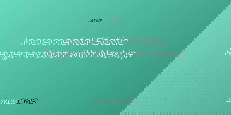Cover for Incremental Static Regeneration with Next.js